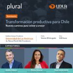 Seminario: Transformación productiva para Chile, nuevos caminos para volver a crecer. Organiza: Un...